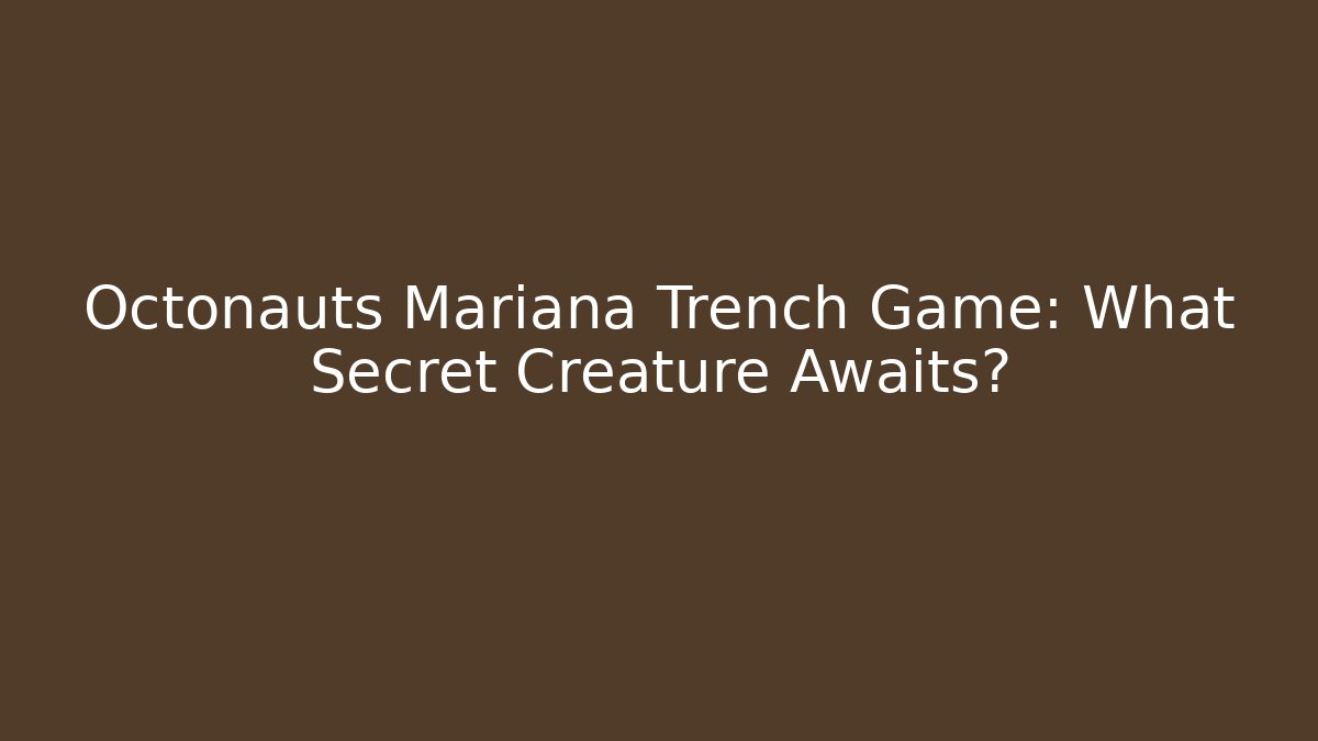 Octonauts Mariana Trench Game: What Secret Creature Awaits?