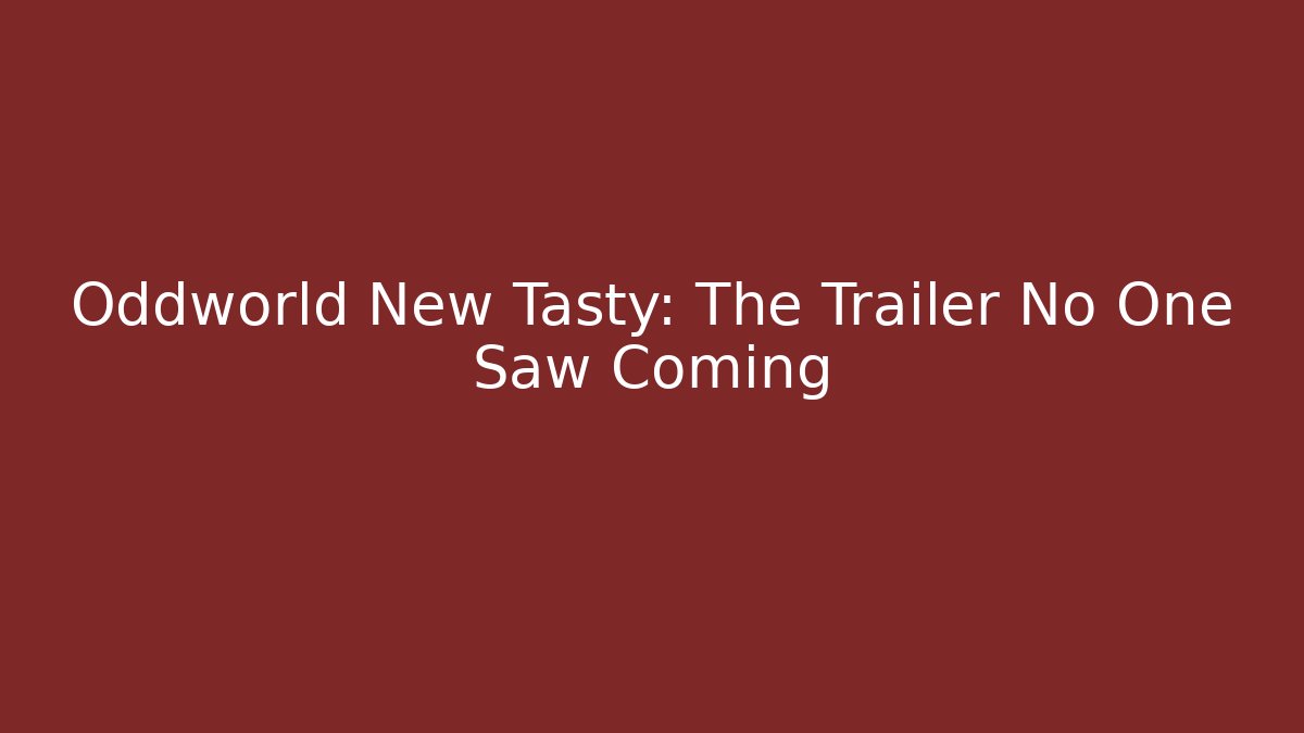 Oddworld New Tasty: The Trailer No One Saw Coming