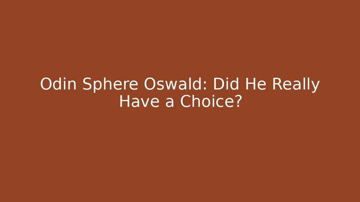 Odin Sphere Oswald: Did He Really Have a Choice? - Create More Assets