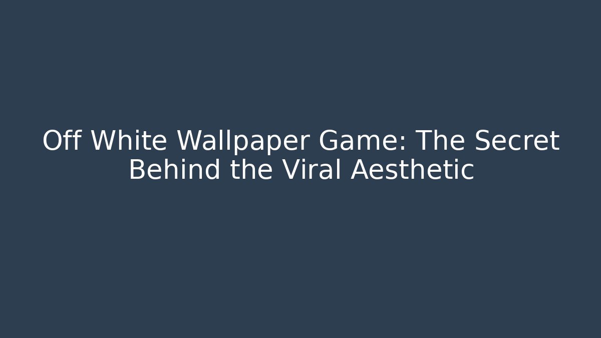 Off White Wallpaper Game: The Secret Behind the Viral Aesthetic