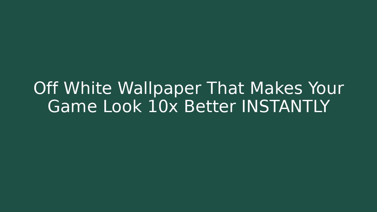 Off White Wallpaper That Makes Your Game Look 10x Better INSTANTLY