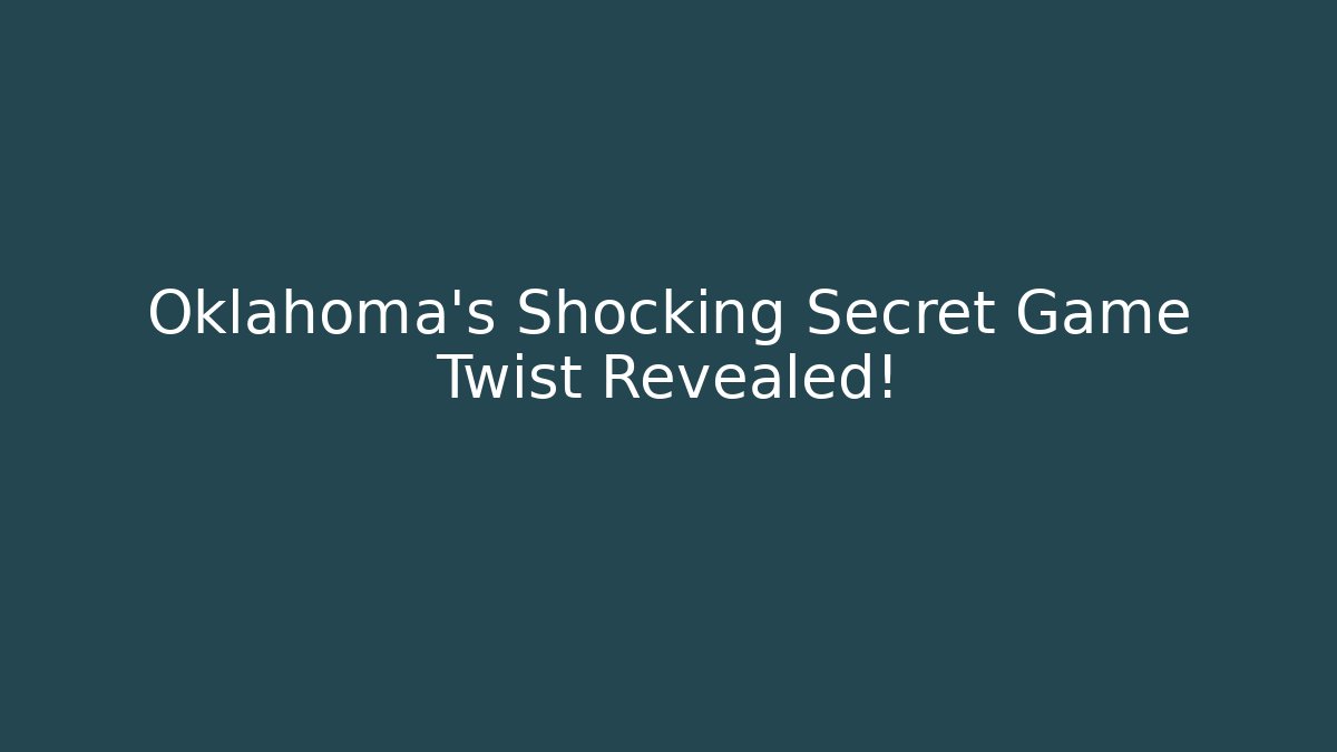 Oklahoma's Shocking Secret Game Twist Revealed!