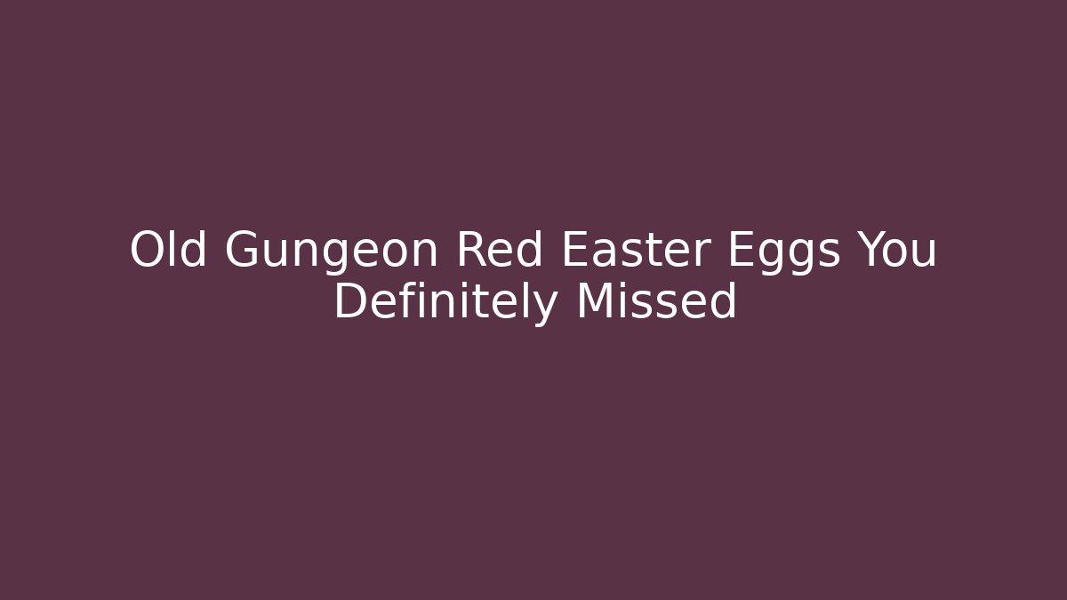 Old Gungeon Red Easter Eggs You Definitely Missed - Create More Assets