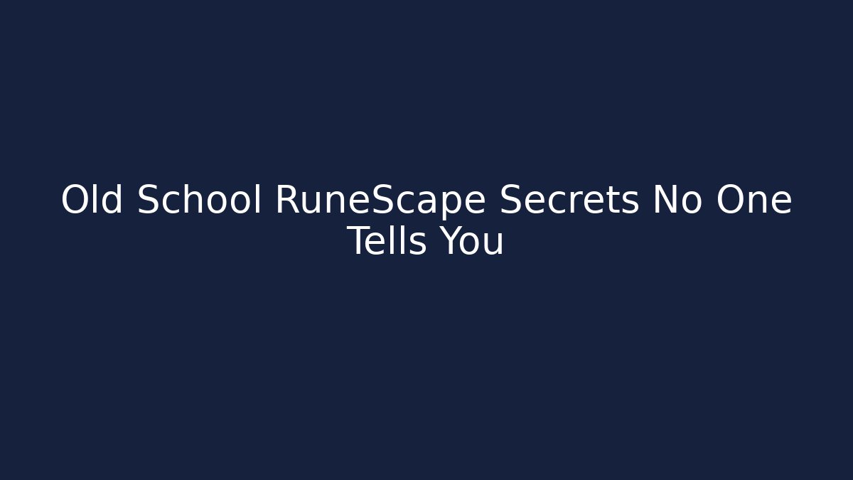 Old School RuneScape Secrets No One Tells You - Create More Assets