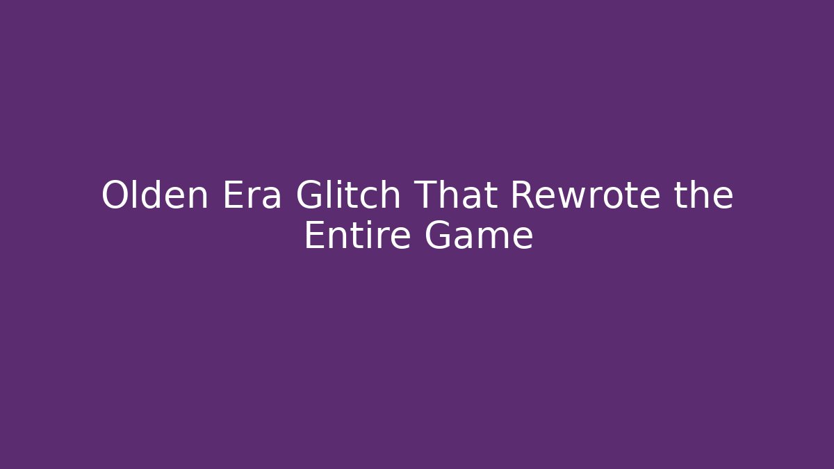 Olden Era Glitch That Rewrote the Entire Game
