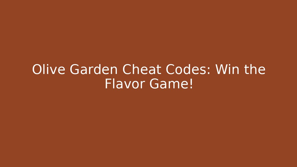 Olive Garden Cheat Codes: Win the Flavor Game! - Create More Assets
