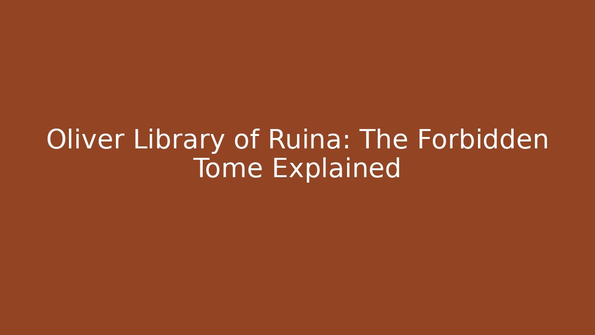 Oliver Library of Ruina: The Forbidden Tome Explained