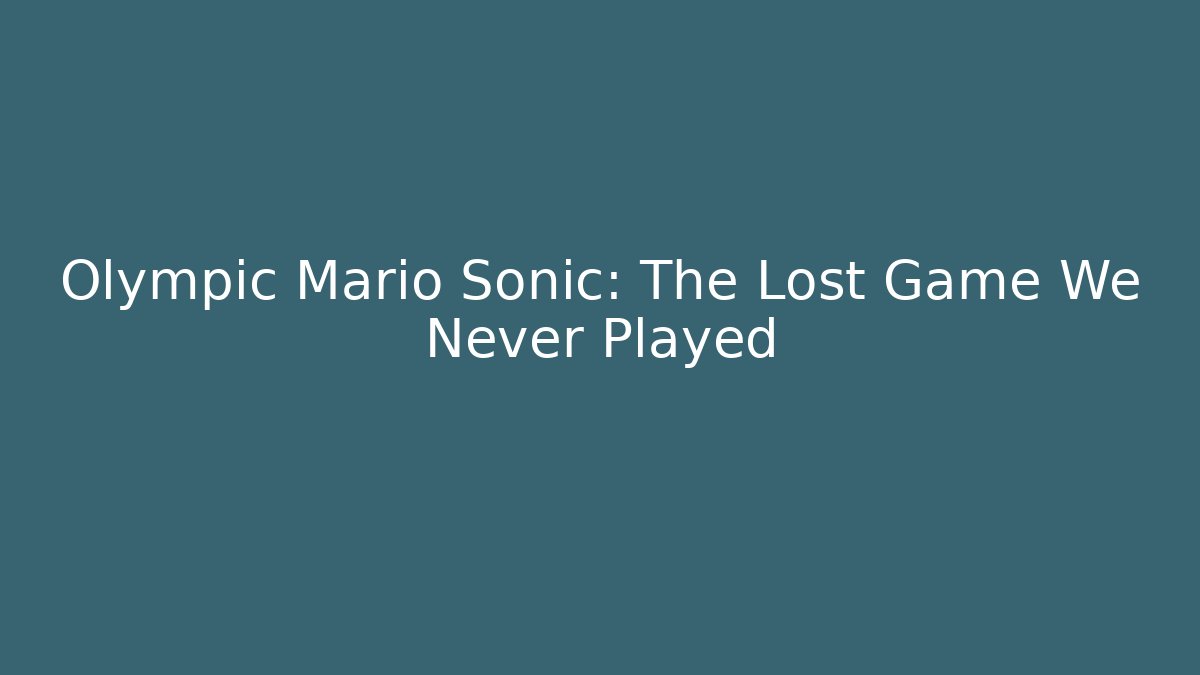 Olympic Mario Sonic: The Lost Game We Never Played - Create More Assets