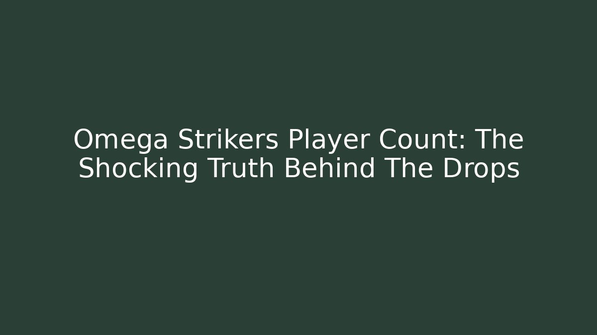 Omega Strikers Player Count: The Shocking Truth Behind The Drops