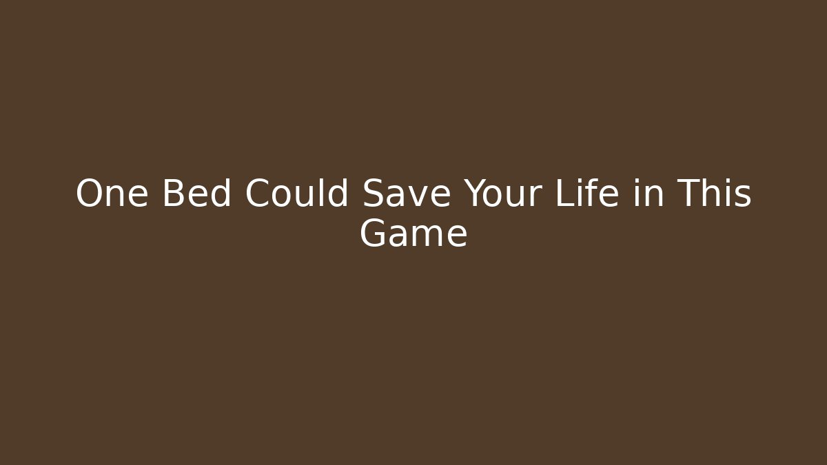 One Bed Could Save Your Life in This Game - Create More Assets