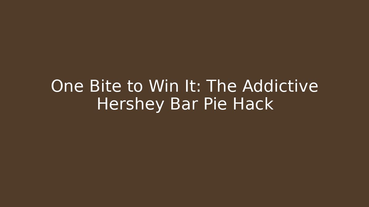 One Bite to Win It: The Addictive Hershey Bar Pie Hack - Create More Assets