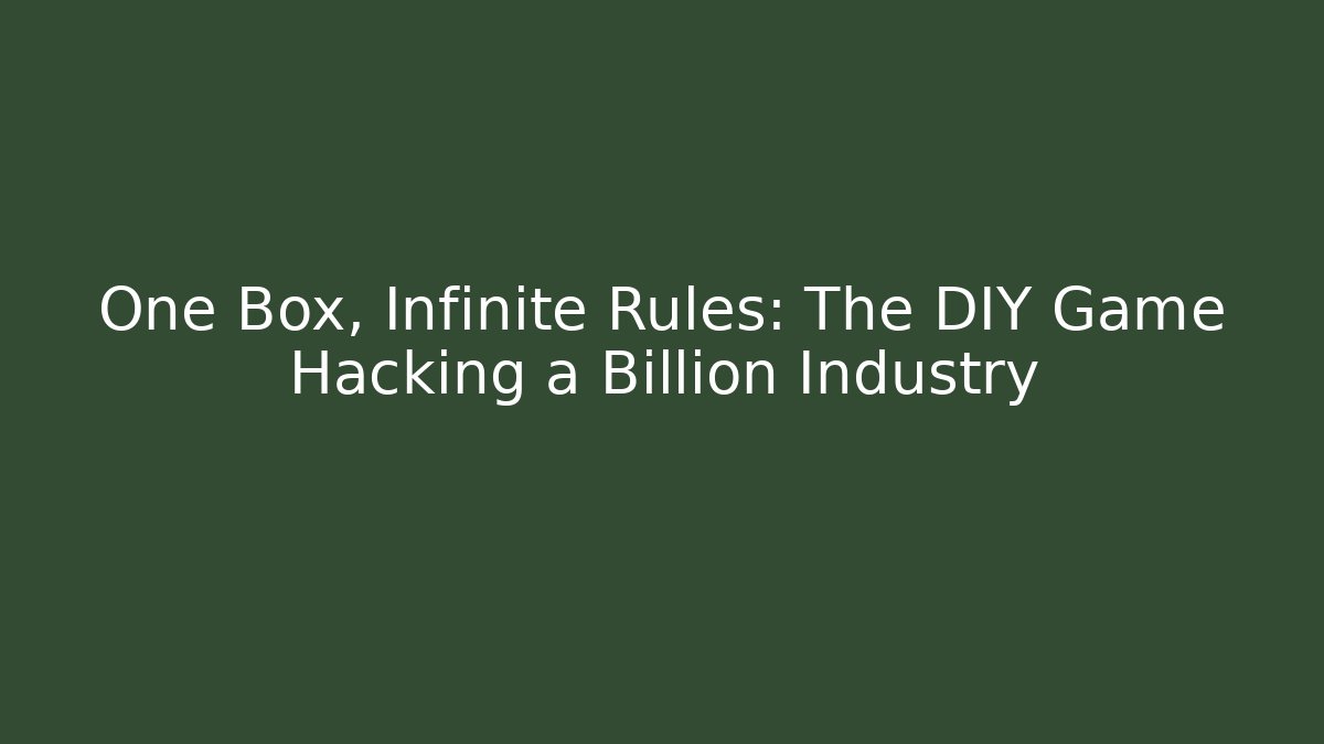 One Box, Infinite Rules: The DIY Game Hacking a Billion Industry - Create More Assets