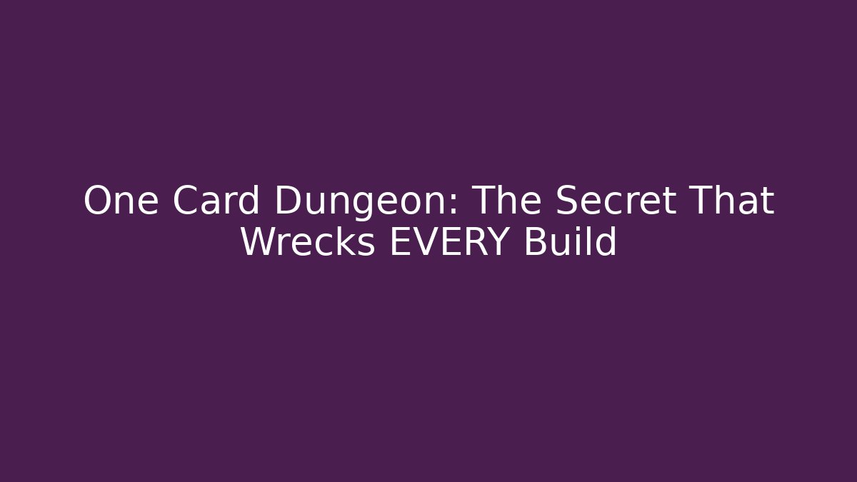 One Card Dungeon: The Secret That Wrecks EVERY Build