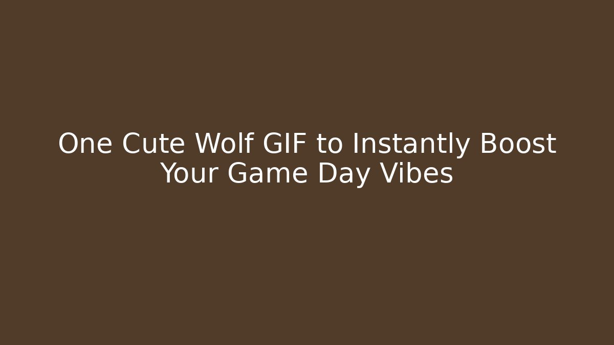 One Cute Wolf GIF to Instantly Boost Your Game Day Vibes