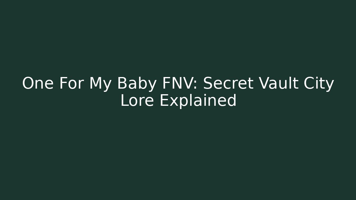 One For My Baby FNV: Secret Vault City Lore Explained