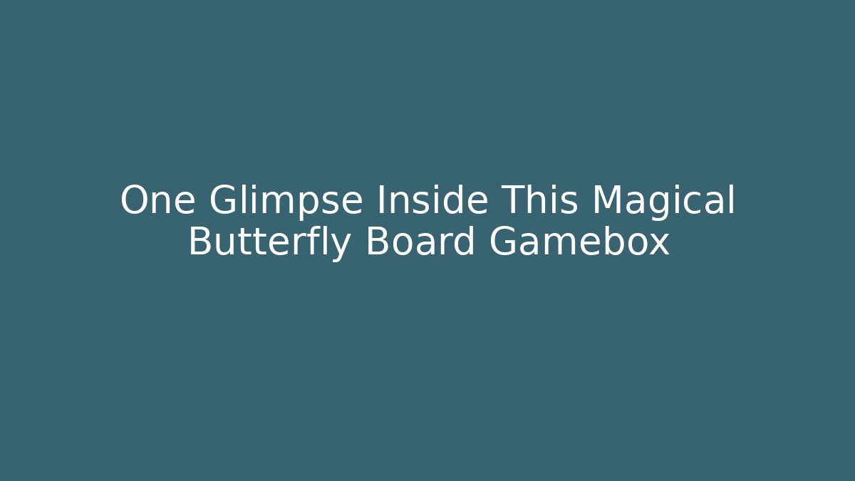 One Glimpse Inside This Magical Butterfly Board Gamebox