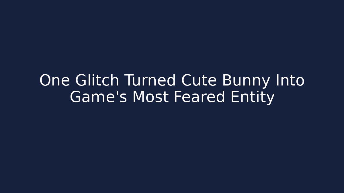 One Glitch Turned Cute Bunny Into Game's Most Feared Entity