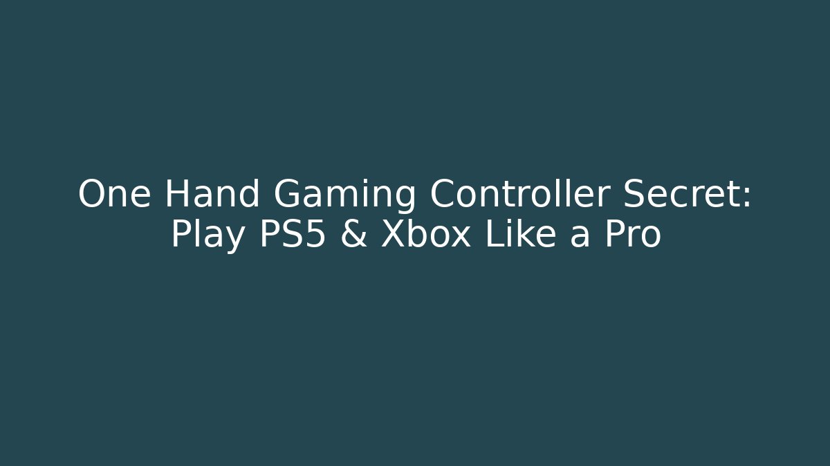 One Hand Gaming Controller Secret: Play PS5 & Xbox Like a Pro - Create More Assets