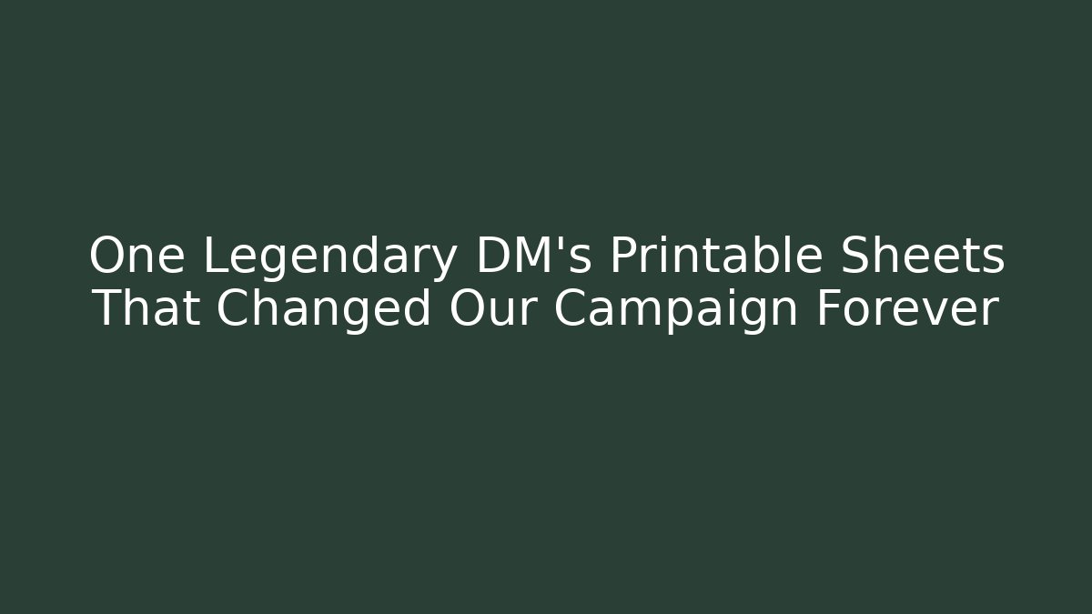 One Legendary DM’s Printable Sheets That Changed Our Campaign Forever - Create More Assets