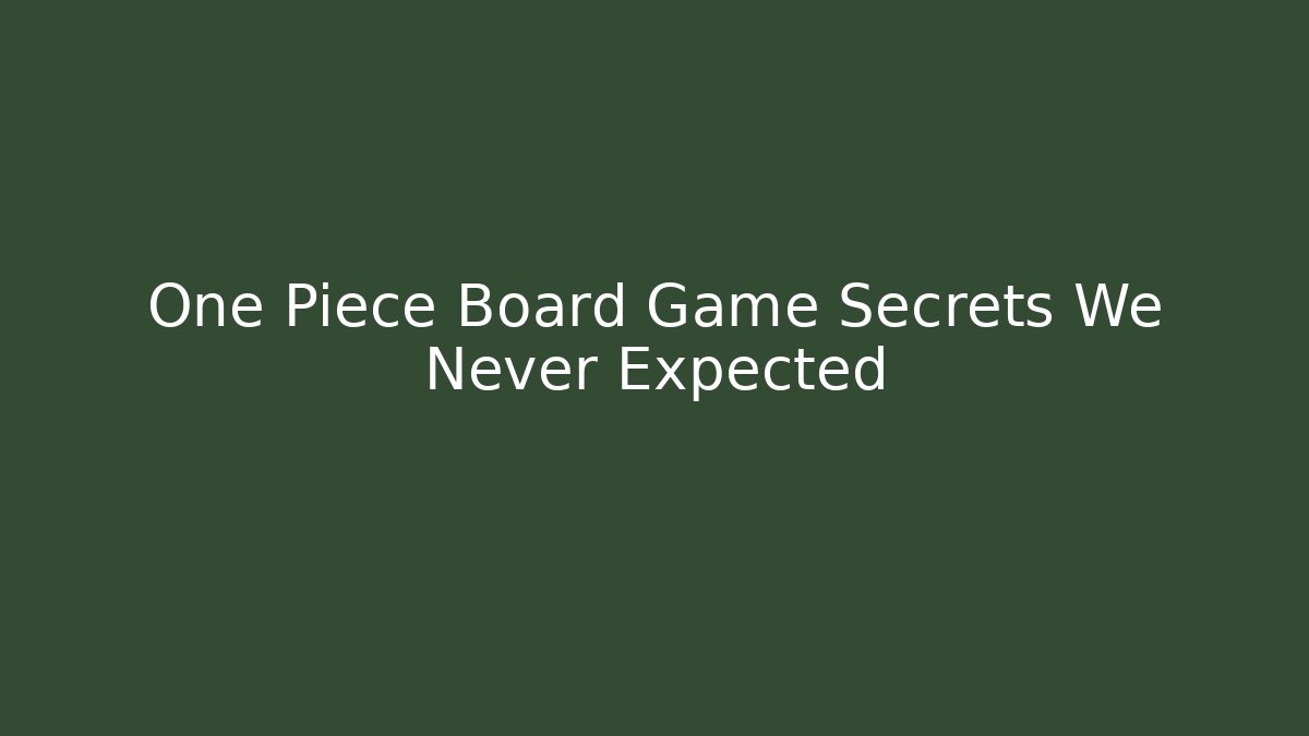 One Piece Board Game Secrets We Never Expected - Create More Assets