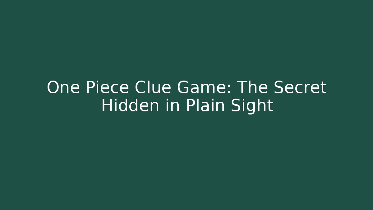 One Piece Clue Game: The Secret Hidden in Plain Sight