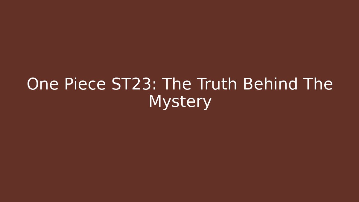 One Piece ST23: The Truth Behind The Mystery - Create More Assets