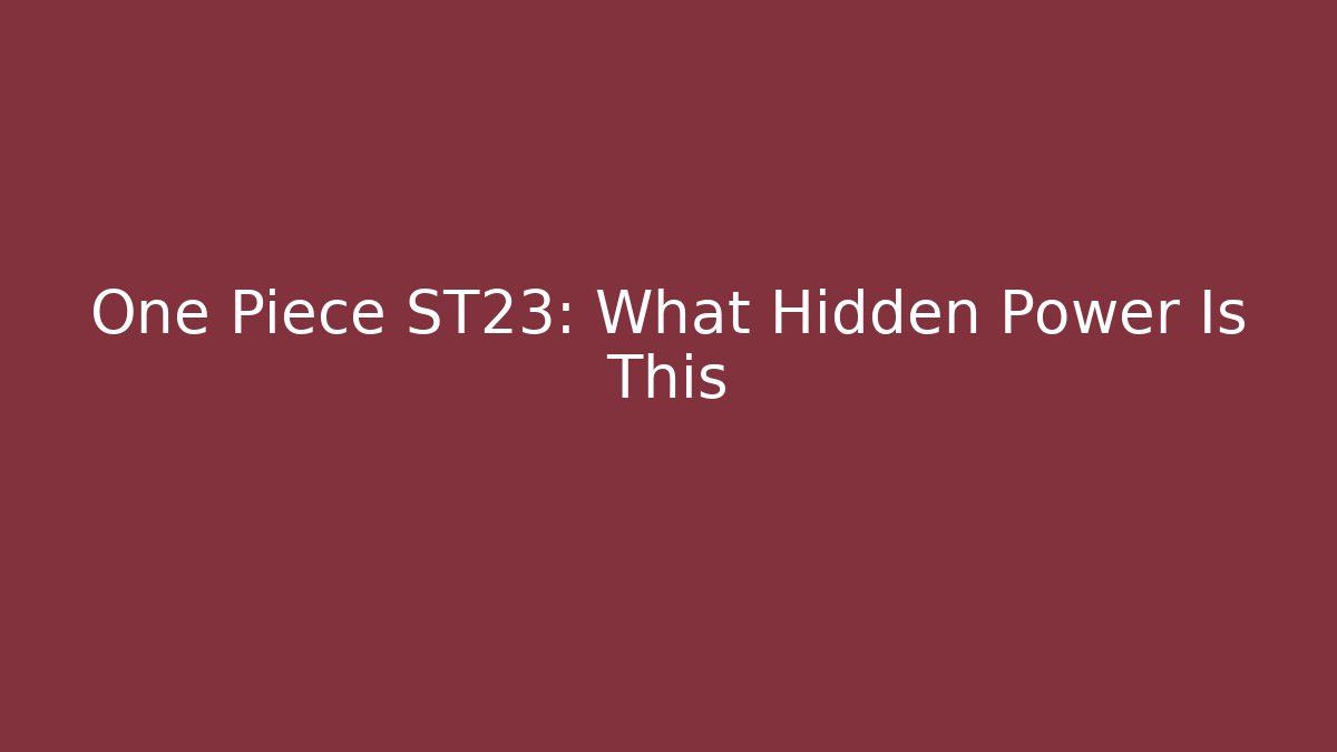 One Piece ST23: What Hidden Power Is This