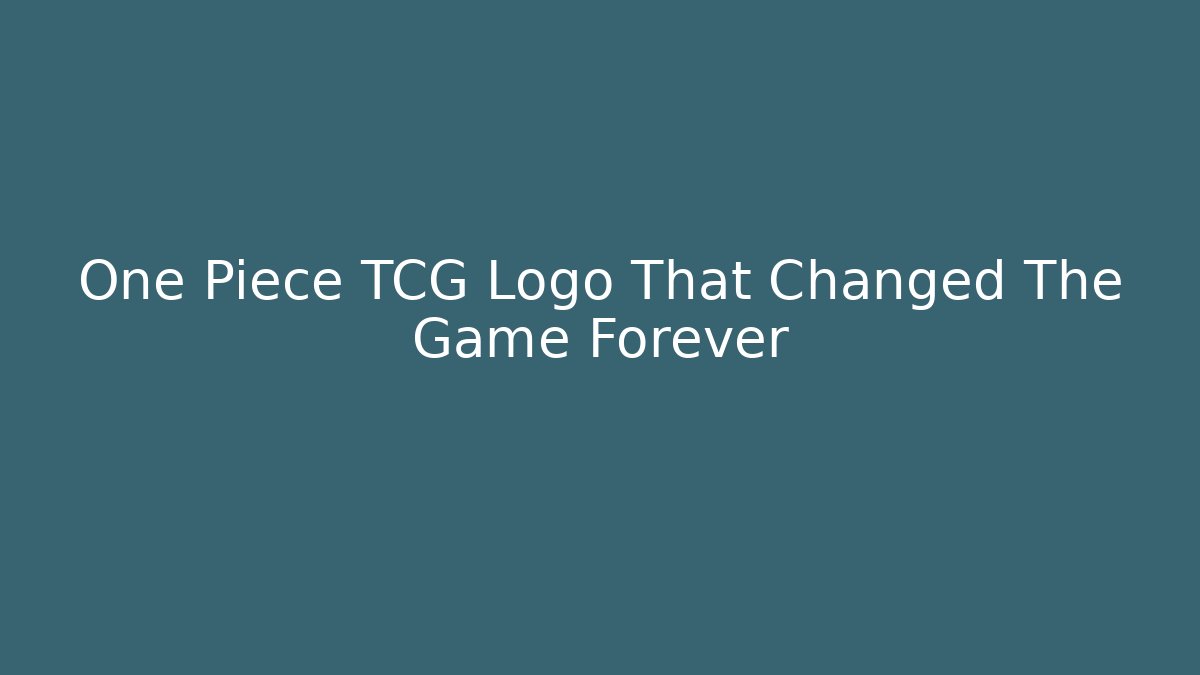 One Piece TCG Logo That Changed The Game Forever - Create More Assets