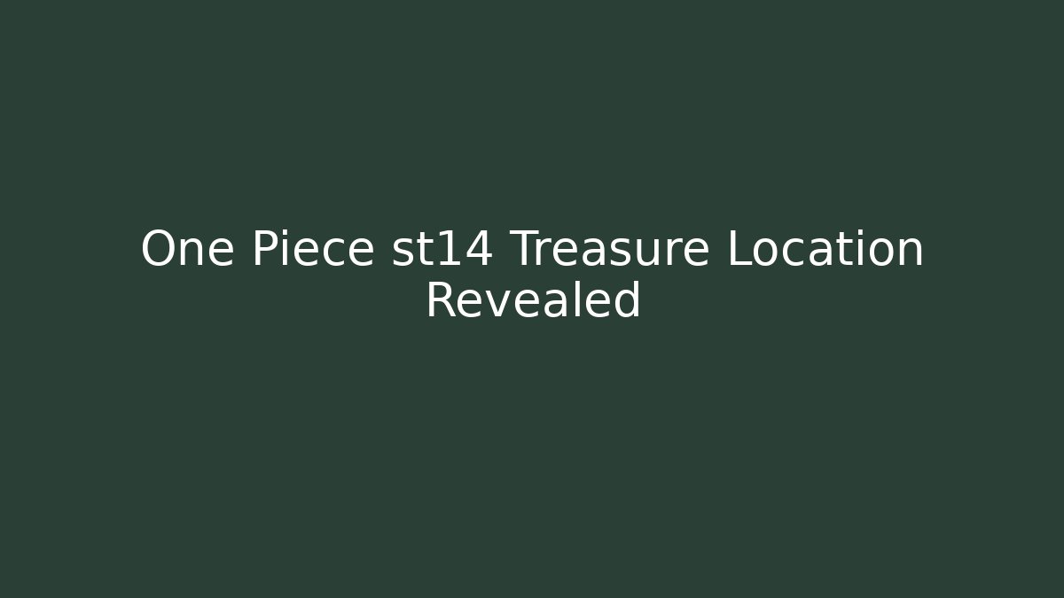 One Piece st14 Treasure Location Revealed - Create More Assets