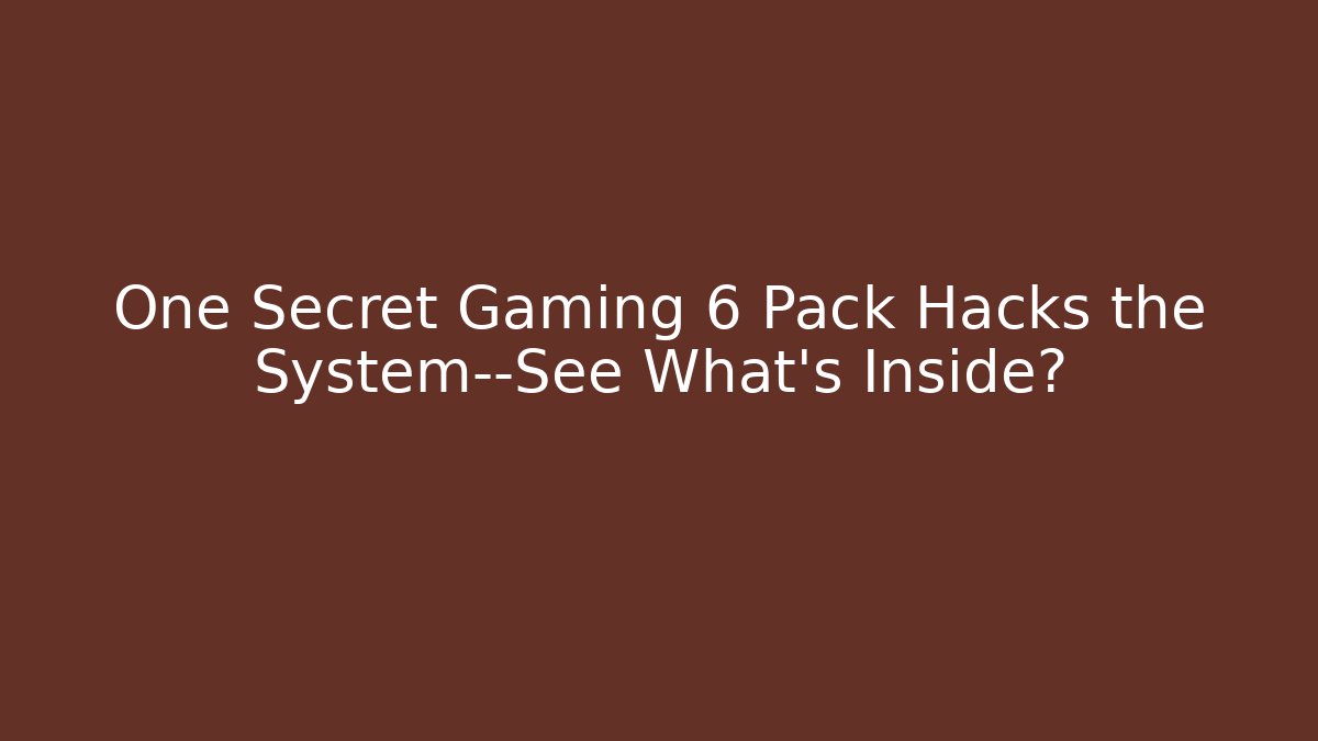 One Secret Gaming 6 Pack Hacks the System—See What's Inside?