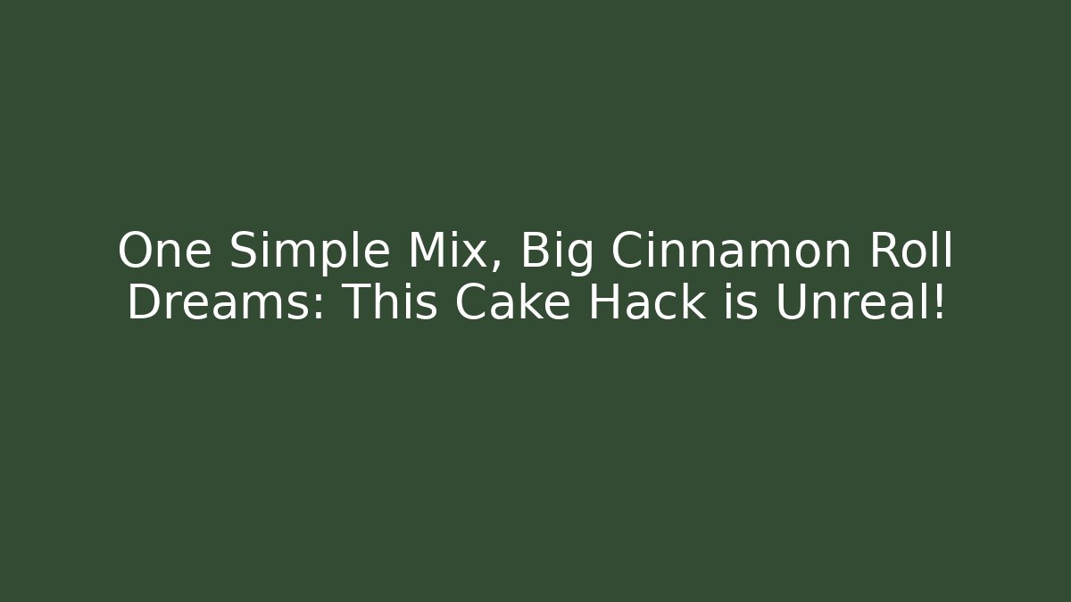One Simple Mix, Big Cinnamon Roll Dreams: This Cake Hack is Unreal!