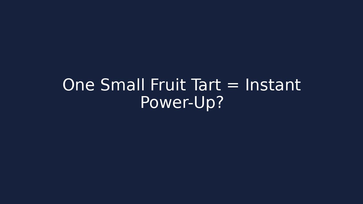 One Small Fruit Tart = Instant Power-Up? - Create More Assets