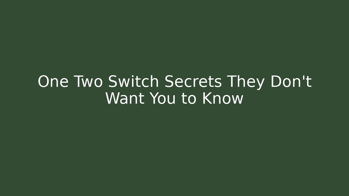 One Two Switch Secrets They Don't Want You to Know
