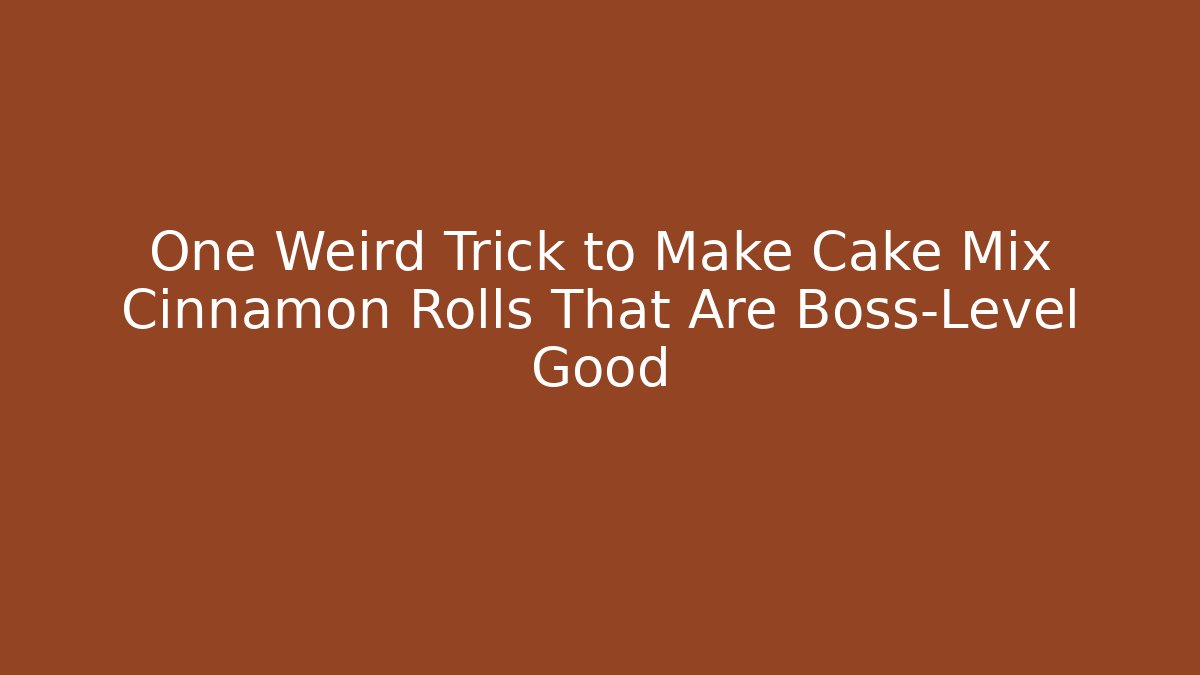 One Weird Trick to Make Cake Mix Cinnamon Rolls That Are Boss-Level Good
