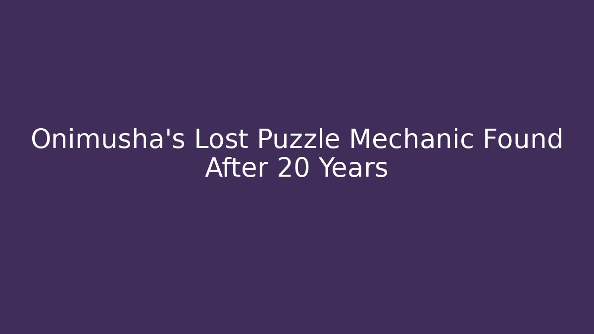 Onimusha's Lost Puzzle Mechanic Found After 20 Years