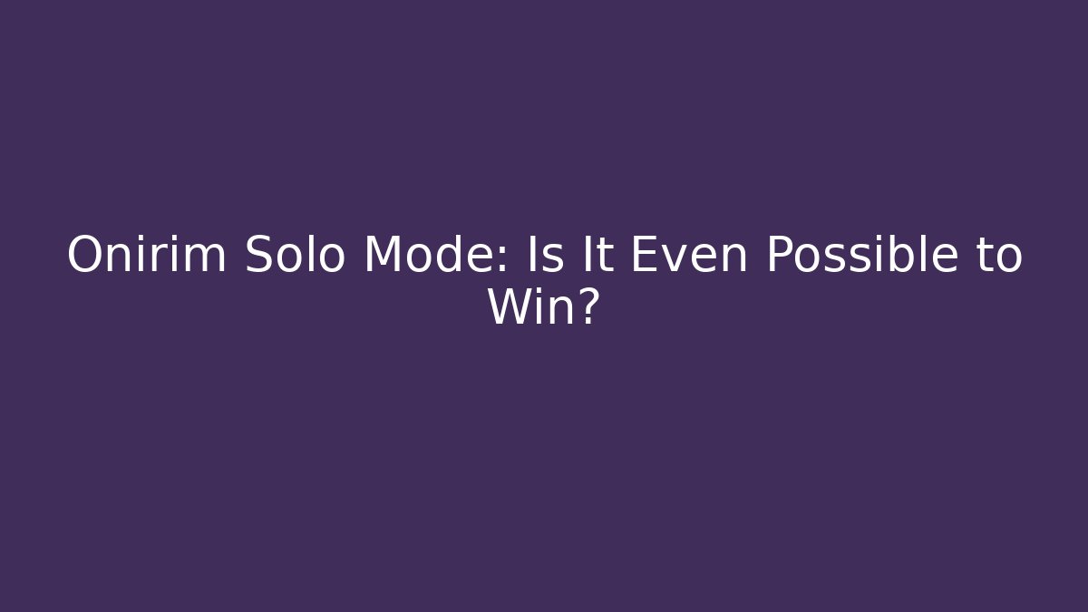 Onirim Solo Mode: Is It Even Possible to Win?