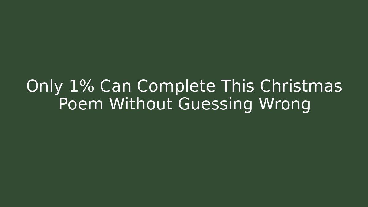 Only 1% Can Complete This Christmas Poem Without Guessing Wrong