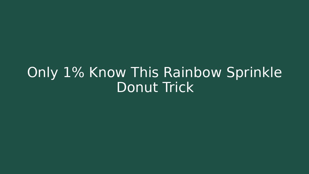 Only 1% Know This Rainbow Sprinkle Donut Trick
