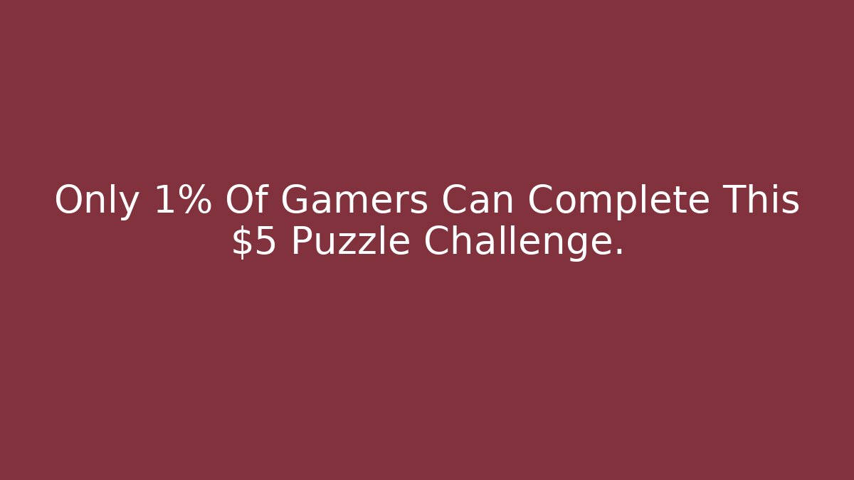 Only 1% Of Gamers Can Complete This $5 Puzzle Challenge.