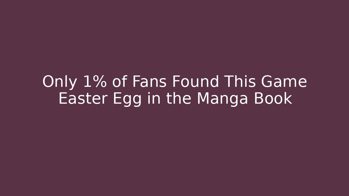 Only 1% of Fans Found This Game Easter Egg in the Manga Book