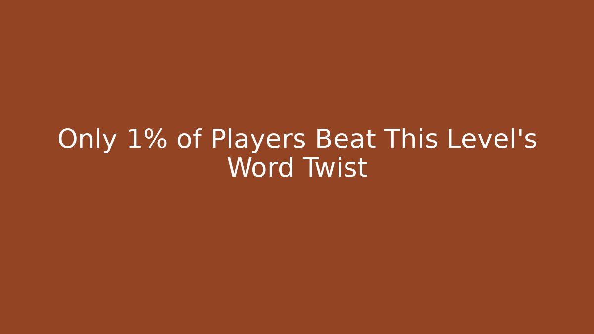 Only 1% of Players Beat This Level's Word Twist