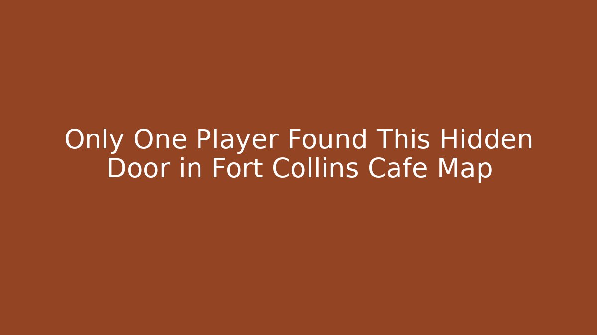 Only One Player Found This Hidden Door in Fort Collins Cafe Map