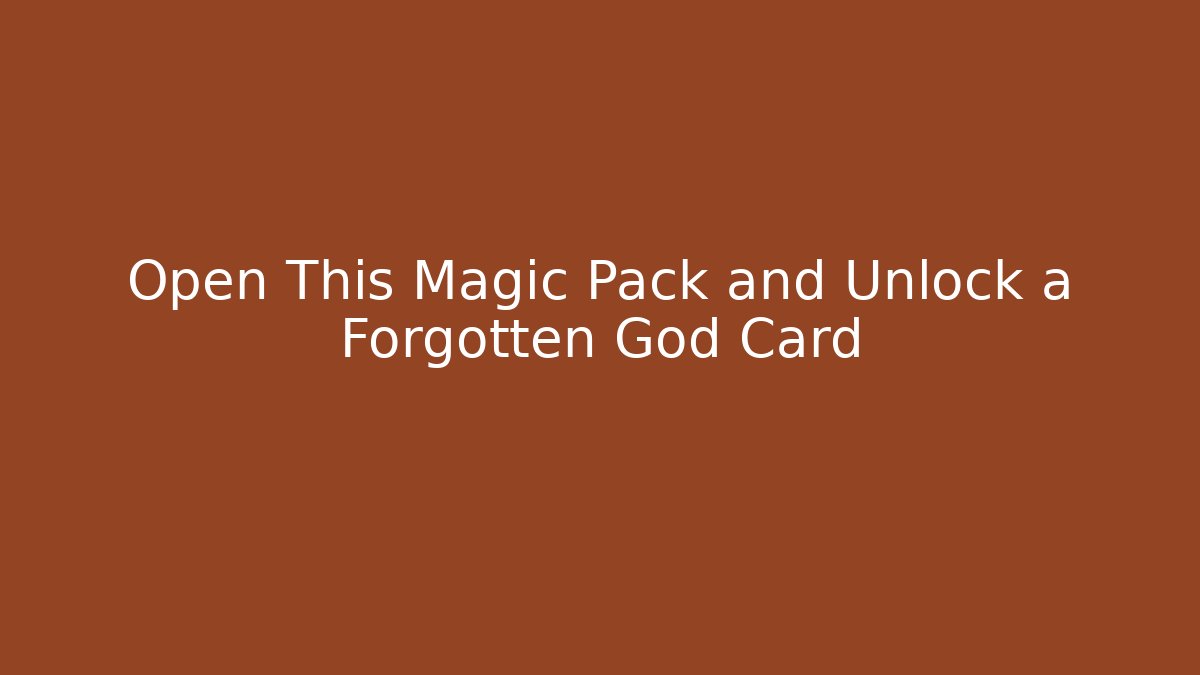 Open This Magic Pack and Unlock a Forgotten God Card - Create More Assets