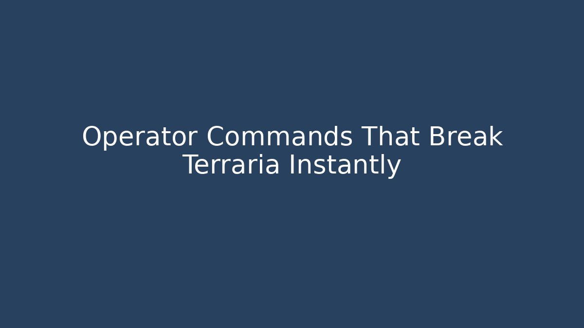 Operator Commands That Break Terraria Instantly - Create More Assets
