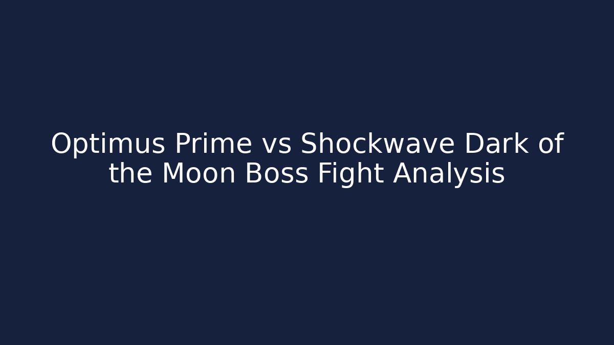 Optimus Prime vs Shockwave Dark of the Moon Boss Fight Analysis