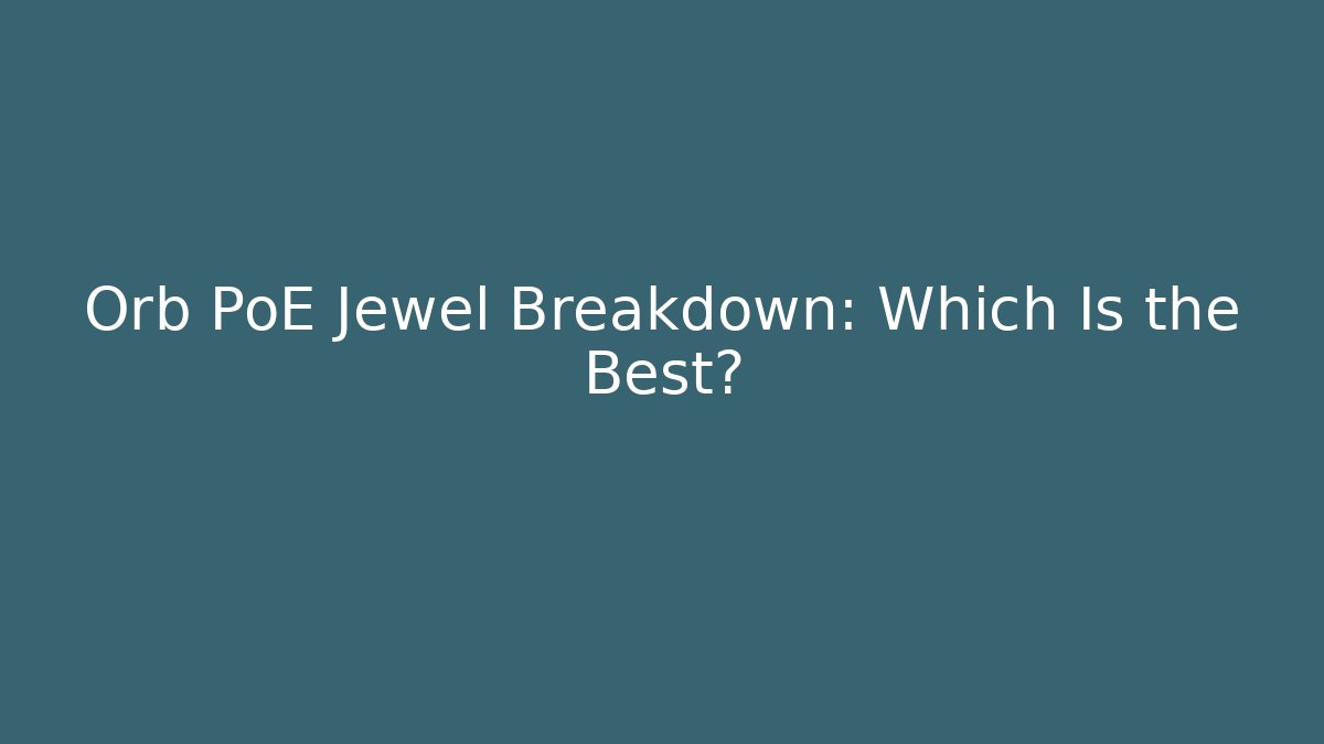 Orb PoE Jewel Breakdown: Which Is the Best?