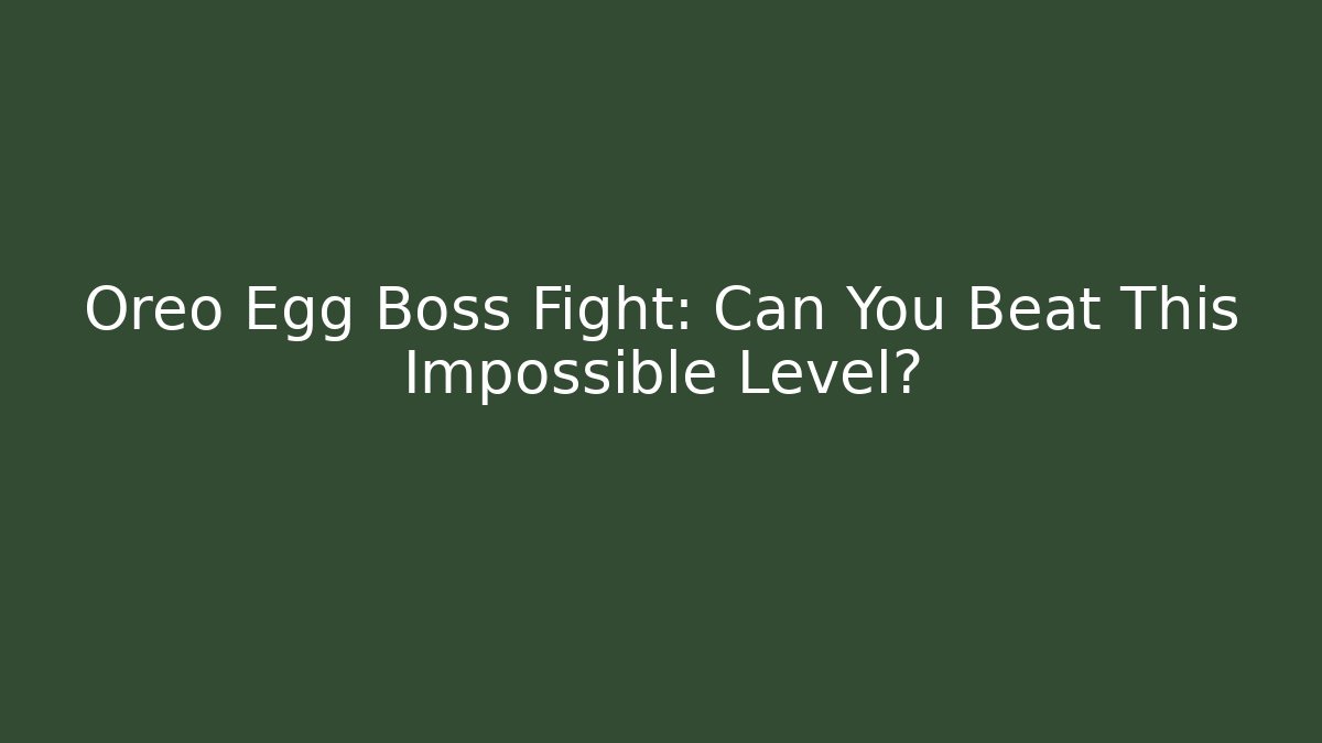 Oreo Egg Boss Fight: Can You Beat This Impossible Level? - Create More Assets