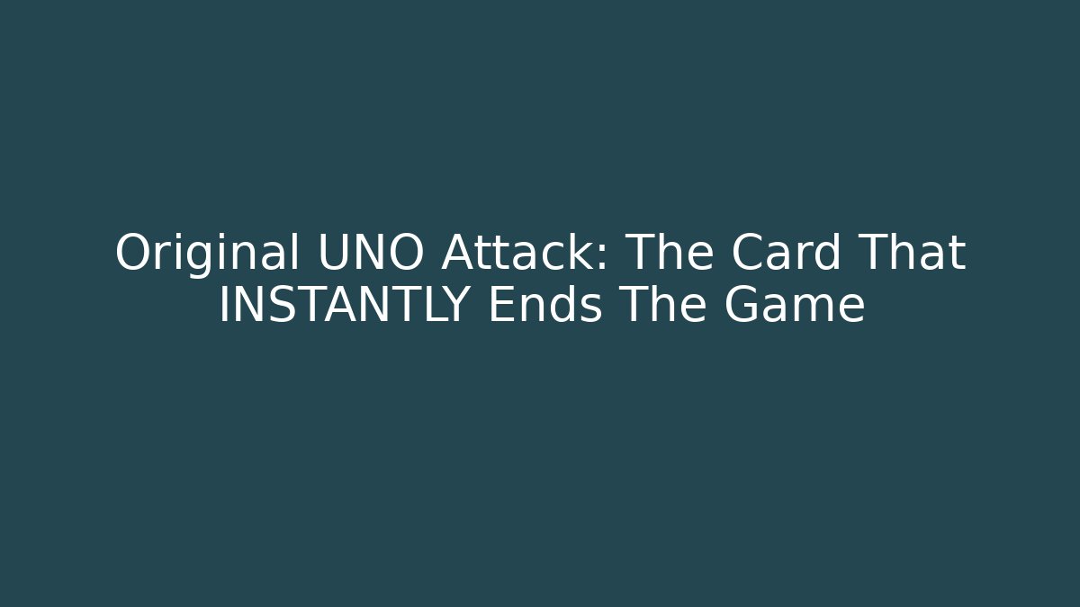 Original UNO Attack: The Card That INSTANTLY Ends The Game