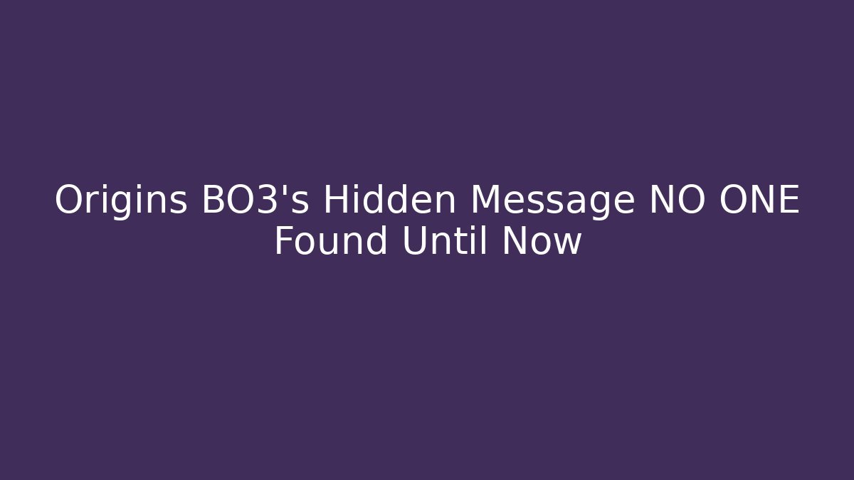 Origins BO3's Hidden Message NO ONE Found Until Now