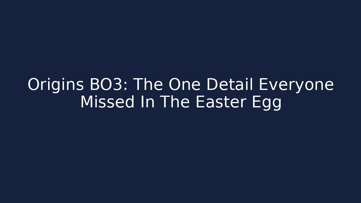 Origins BO3: The One Detail Everyone Missed In The Easter Egg